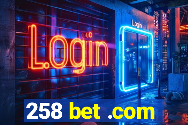 258 bet .com